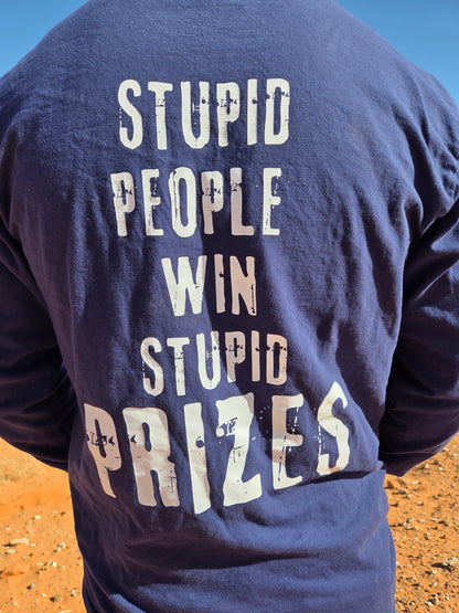 "Stupid People Win Stupid Prizes" Long Sleeve Tee